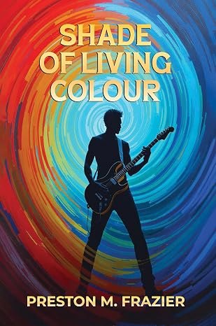 Shade of Living Colour by Preston M. Frazier